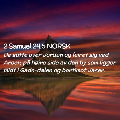 Picture 02 - 2 Samuel 24:5 NORSK - De satte over Jordan og leiret sig ved Aroer, på - Bible Verse Picture