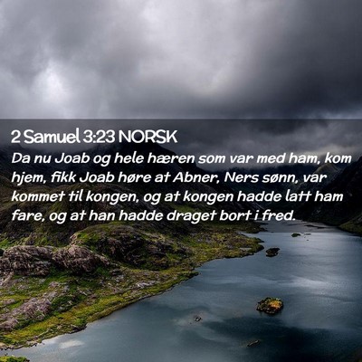 Picture 02 - 2 Samuel 3:23 NORSK - Da nu Joab og hele hæren som var med ham, kom - Bible Verse Picture