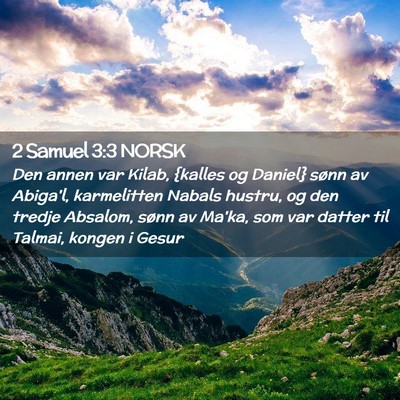 Picture 02 - 2 Samuel 3:3 NORSK - Den annen var Kilab, {kalles og Daniel} sønn av - Bible Verse Picture