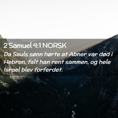 Picture 02 - 2 Samuel 4:1 NORSK - Da Sauls sønn hørte at Abner var død i Hebron, - Bible Verse Picture