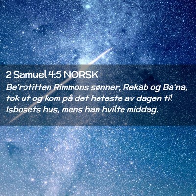 Picture 02 - 2 Samuel 4:5 NORSK - Be'rotitten Rimmons sønner, Rekab og Ba'na, tok - Bible Verse Picture