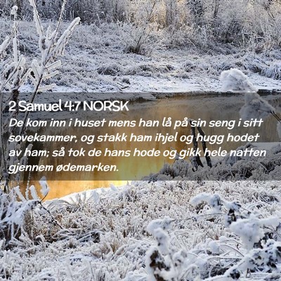 Picture 02 - 2 Samuel 4:7 NORSK - De kom inn i huset mens han lå på sin seng i - Bible Verse Picture