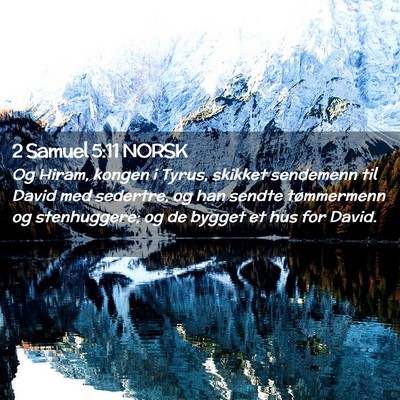 Picture 02 - 2 Samuel 5:11 NORSK - Og Hiram, kongen i Tyrus, skikket sendemenn til - Bible Verse Picture