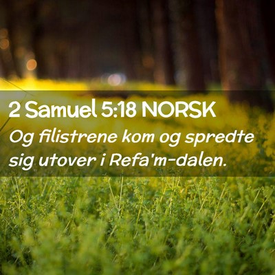 Picture 02 - 2 Samuel 5:18 NORSK - Og filistrene kom og spredte sig utover i - Bible Verse Picture
