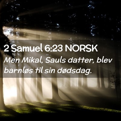 Picture 02 - 2 Samuel 6:23 NORSK - Men Mikal, Sauls datter, blev barnløs til sin - Bible Verse Picture