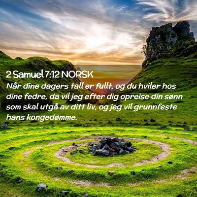 Picture 02 - 2 Samuel 7:12 NORSK - Når dine dagers tall er fullt, og du hviler hos - Bible Verse Picture