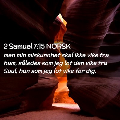 Picture 02 - 2 Samuel 7:15 NORSK - men min miskunnhet skal ikke vike fra ham, - Bible Verse Picture