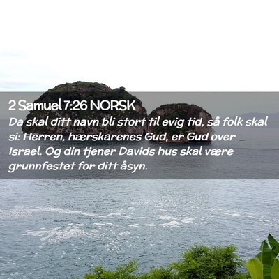 Picture 02 - 2 Samuel 7:26 NORSK - Da skal ditt navn bli stort til evig tid, så - Bible Verse Picture