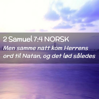 Picture 02 - 2 Samuel 7:4 NORSK - Men samme natt kom Herrens ord til Natan, og det - Bible Verse Picture