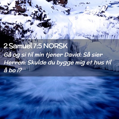 Picture 02 - 2 Samuel 7:5 NORSK - Gå og si til min tjener David: Så sier Herren: - Bible Verse Picture