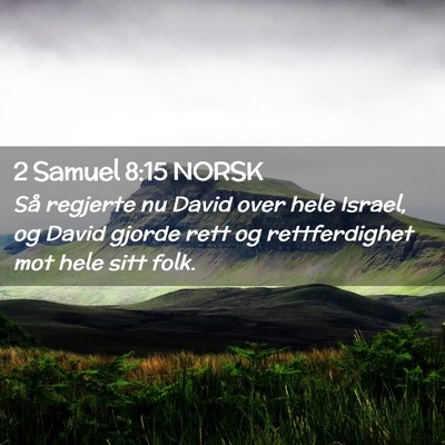 Picture 02 - 2 Samuel 8:15 NORSK - Så regjerte nu David over hele Israel, og David - Bible Verse Picture