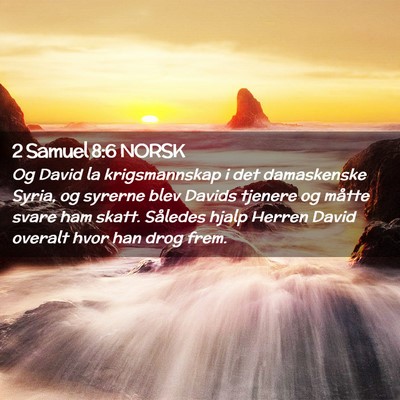 Picture 02 - 2 Samuel 8:6 NORSK - Og David la krigsmannskap i det damaskenske - Bible Verse Picture