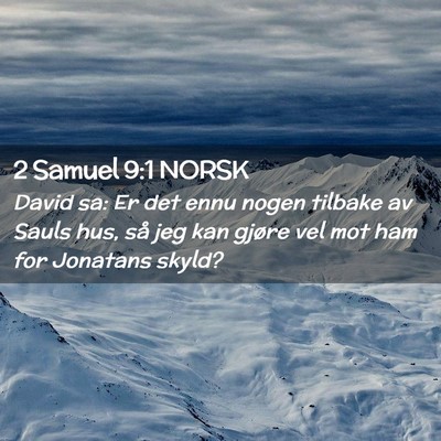 Picture 02 - 2 Samuel 9:1 NORSK - David sa: Er det ennu nogen tilbake av Sauls hus, - Bible Verse Picture
