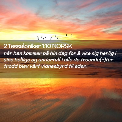 Picture 02 - 2 Tessaloniker 1:10 NORSK - når han kommer på hin dag for å vise sig - Bible Verse Picture