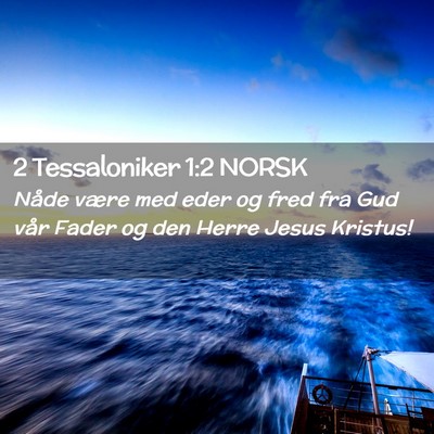 Picture 02 - 2 Tessaloniker 1:2 NORSK - Nåde være med eder og fred fra Gud vår Fader - Bible Verse Picture