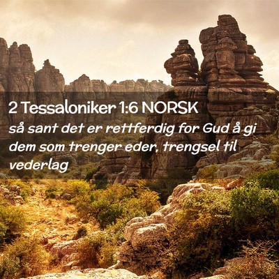 Picture 02 - 2 Tessaloniker 1:6 NORSK - så sant det er rettferdig for Gud å gi dem som - Bible Verse Picture