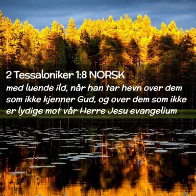 Picture 02 - 2 Tessaloniker 1:8 NORSK - med luende ild, når han tar hevn over dem som - Bible Verse Picture
