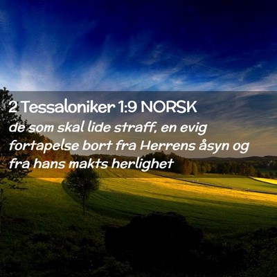 Picture 02 - 2 Tessaloniker 1:9 NORSK - de som skal lide straff, en evig fortapelse bort - Bible Verse Picture