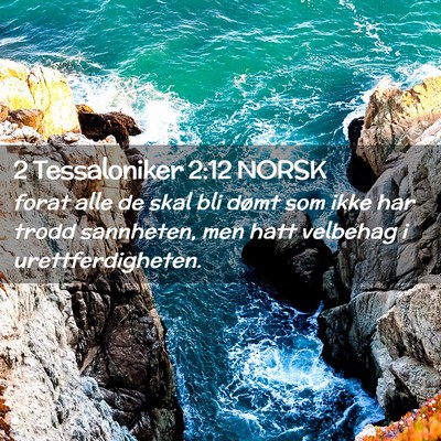 Picture 02 - 2 Tessaloniker 2:12 NORSK - forat alle de skal bli dømt som ikke har trodd - Bible Verse Picture