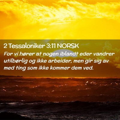 Picture 02 - 2 Tessaloniker 3:11 NORSK - For vi hører at nogen iblandt eder vandrer - Bible Verse Picture