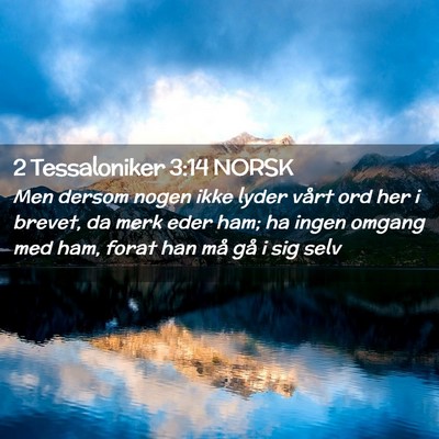 Picture 02 - 2 Tessaloniker 3:14 NORSK - Men dersom nogen ikke lyder vårt ord her i - Bible Verse Picture