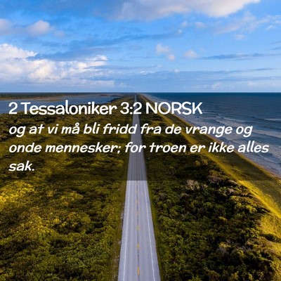 Picture 02 - 2 Tessaloniker 3:2 NORSK - og at vi må bli fridd fra de vrange og onde - Bible Verse Picture