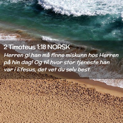 Picture 02 - 2 Timoteus 1:18 NORSK - Herren gi han må finne miskunn hos Herren på - Bible Verse Picture