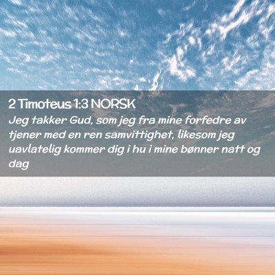 Picture 02 - 2 Timoteus 1:3 NORSK - Jeg takker Gud, som jeg fra mine forfedre av - Bible Verse Picture