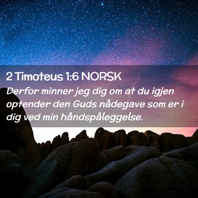 Picture 02 - 2 Timoteus 1:6 NORSK - Derfor minner jeg dig om at du igjen optender den - Bible Verse Picture