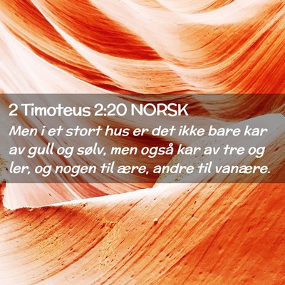 Picture 02 - 2 Timoteus 2:20 NORSK - Men i et stort hus er det ikke bare kar av gull - Bible Verse Picture