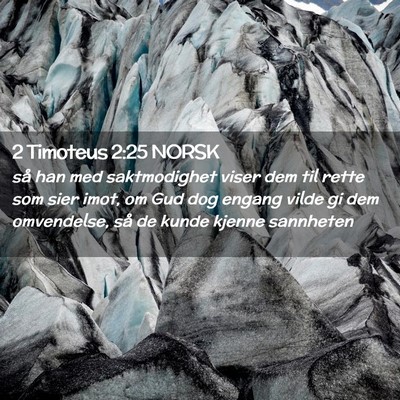 Picture 02 - 2 Timoteus 2:25 NORSK - så han med saktmodighet viser dem til rette som - Bible Verse Picture