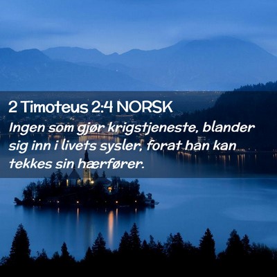 Picture 02 - 2 Timoteus 2:4 NORSK - Ingen som gjør krigstjeneste, blander sig inn i - Bible Verse Picture