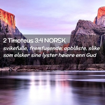 Picture 02 - 2 Timoteus 3:4 NORSK - svikefulle, fremfusende, opblåste, slike som - Bible Verse Picture