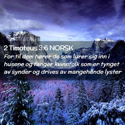 Picture 02 - 2 Timoteus 3:6 NORSK - For til dem hører de som lurer sig inn i husene - Bible Verse Picture