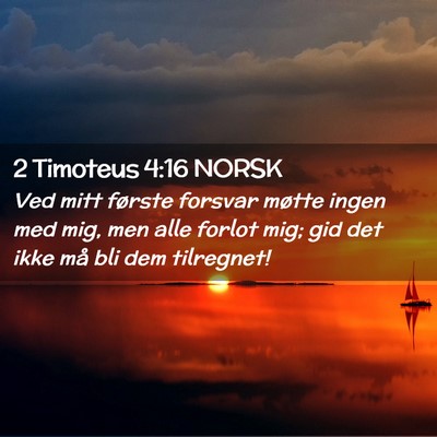 Picture 02 - 2 Timoteus 4:16 NORSK - Ved mitt første forsvar møtte ingen med mig, - Bible Verse Picture