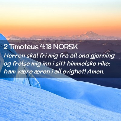Picture 02 - 2 Timoteus 4:18 NORSK - Herren skal fri mig fra all ond gjerning og - Bible Verse Picture