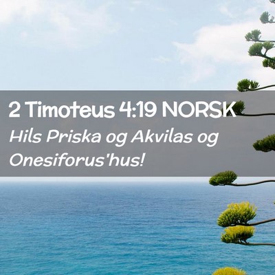 Picture 02 - 2 Timoteus 4:19 NORSK - Hils Priska og Akvilas og - Bible Verse Picture