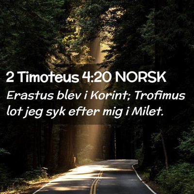 Picture 02 - 2 Timoteus 4:20 NORSK - Erastus blev i Korint; Trofimus lot jeg syk efter - Bible Verse Picture