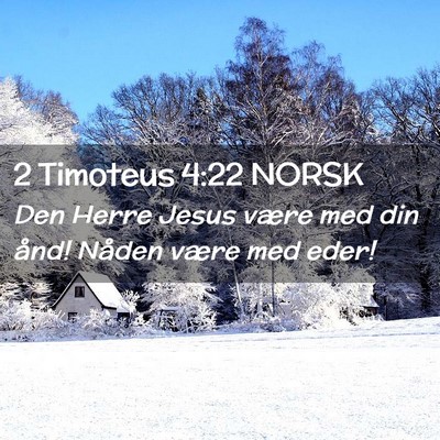 Picture 02 - 2 Timoteus 4:22 NORSK - Den Herre Jesus være med din ånd! Nåden være - Bible Verse Picture