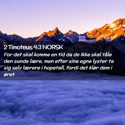 Picture 02 - 2 Timoteus 4:3 NORSK - For det skal komme en tid da de ikke skal tåle - Bible Verse Picture