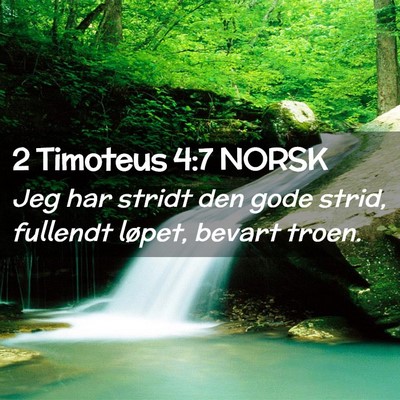 Picture 02 - 2 Timoteus 4:7 NORSK - Jeg har stridt den gode strid, fullendt løpet, - Bible Verse Picture