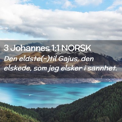 Picture 02 - 3 Johannes 1:1 NORSK - Den eldste(-)til Gajus, den elskede, som jeg - Bible Verse Picture