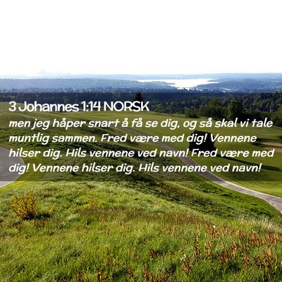 Picture 02 - 3 Johannes 1:14 NORSK - men jeg håper snart å få se dig, og så skal - Bible Verse Picture