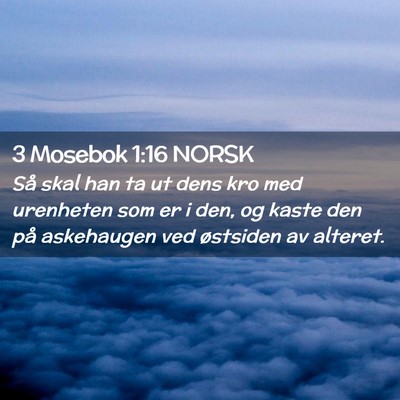 Picture 02 - 3 Mosebok 1:16 NORSK - Så skal han ta ut dens kro med urenheten som er - Bible Verse Picture