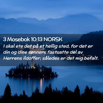 Picture 02 - 3 Mosebok 10:13 NORSK - I skal ete det på et hellig sted, for det er din - Bible Verse Picture