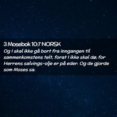 Picture 02 - 3 Mosebok 10:7 NORSK - Og I skal ikke gå bort fra inngangen til - Bible Verse Picture