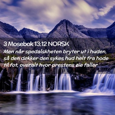 Picture 02 - 3 Mosebok 13:12 NORSK - Men når spedalskheten bryter ut i huden, så den - Bible Verse Picture