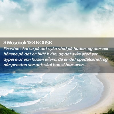 Picture 02 - 3 Mosebok 13:3 NORSK - Presten skal se på det syke sted på huden, og - Bible Verse Picture