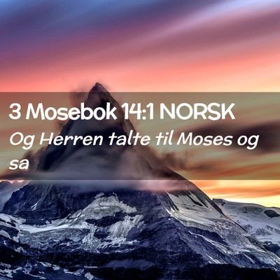 Picture 02 - 3 Mosebok 14:1 NORSK - Og Herren talte til Moses og - Bible Verse Picture