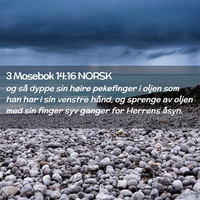 Picture 02 - 3 Mosebok 14:16 NORSK - og så dyppe sin høire pekefinger i oljen som - Bible Verse Picture